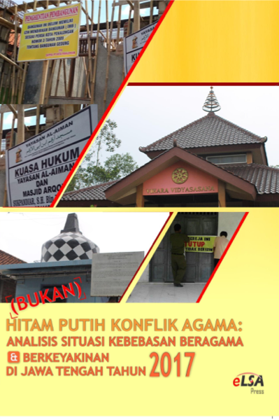 (Bukan) Hitam Putih Konflik Agama Analisis Situasi Kebebasan Beragama  Berkeyakinan di Jawa Tengah Tahun 2017